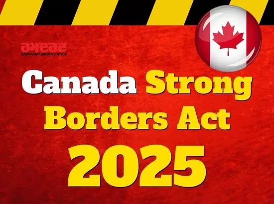 Canada Strong Borders Act ਕੀ ਹੈ ?