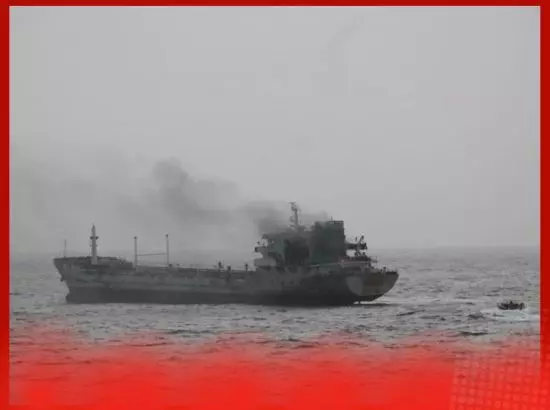 ਓਮਾਨ ਵੱਲ ਜਾ ਰਹੇ ਜਹਾਜ਼ ‘ਐਮਟੀ ਯੀ ਚੇਂਗ 6’ ਨੂੰ ਲੱਗੀ ਭਿਆਨਕ ਅੱਗ