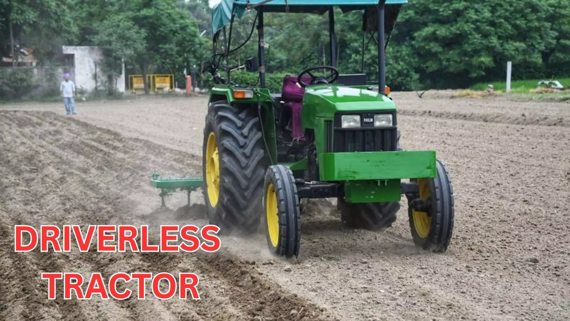 ਪੰਜਾਬ ’ਚ ਹੁਣ ਬਿਨਾਂ ਡਰਾਇਵਰ ਤੋਂ ਚੱਲਣਗੇ ਟਰੈਕਟਰ