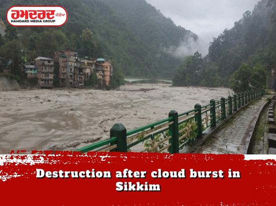 ਸਿੱਕਮ ਚ ਬੱਦਲ ਫਟਣ ਤੋਂ ਬਾਅਦ ਤਬਾਹੀ