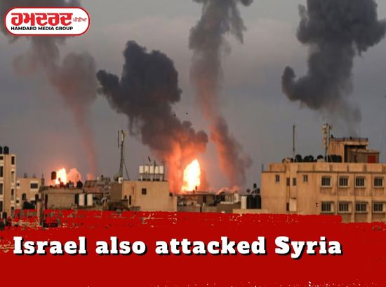 ਇਜ਼ਰਾਈਲ ਨੇ ਸੀਰੀਆ ਤੇ ਵੀ ਕਰ ਦਿੱਤਾ ਹਮਲਾ