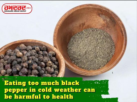 Eating too much black pepper in cold weather