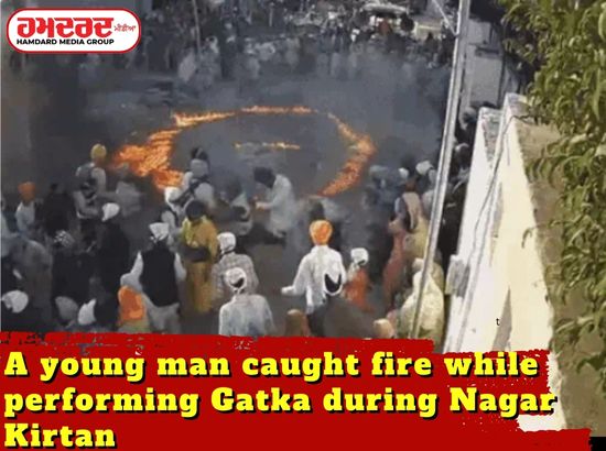 A young man caught fire while performing Gatka